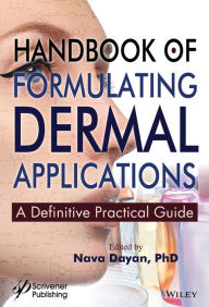 Title: Handbook of Formulating Dermal Applications: A Definitive Practical Guide / Edition 1, Author: Nava Dayan