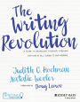 The Writing Revolution: A Guide to Advancing Thinking Through Writing in All Subjects and Grades / Edition 1