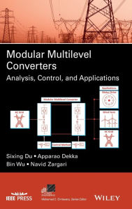 Title: Modular Multilevel Converters: Analysis, Control, and Applications / Edition 1, Author: Sixing Du
