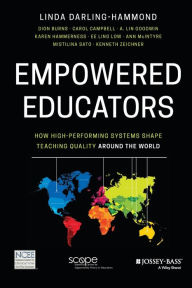 Title: Empowered Educators: How High-Performing Systems Shape Teaching Quality Around the World / Edition 1, Author: Linda Darling-Hammond