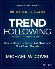 Title: Trend Following: How to Make a Fortune in Bull, Bear, and Black Swan Markets, Author: Michael W. Covel