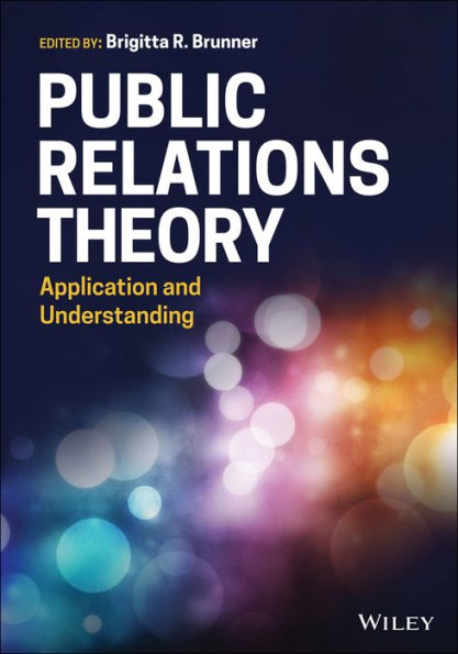 Public Relations Theory: Application and Understanding / Edition 1