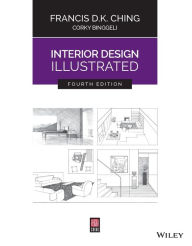 Title: Interior Design Illustrated / Edition 4, Author: Francis D. K. Ching