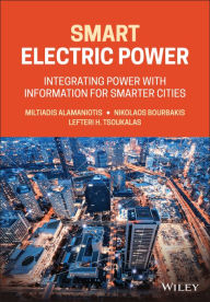 Title: Smart Electric Power: Integrating Power with Information for Smarter Cities, Author: Miltiadis Alamaniotis