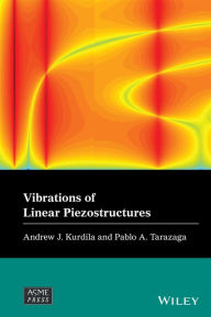 Title: Vibrations of Linear Piezostructures, Author: Andrew J. Kurdila
