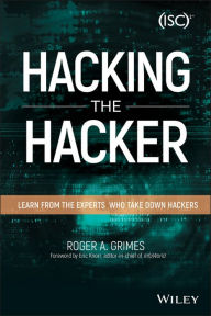 Title: Hacking the Hacker: Learn From the Experts Who Take Down Hackers, Author: Roger A. Grimes