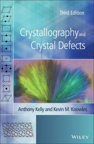 Title: Crystallography and Crystal Defects / Edition 3, Author: Anthony Kelly