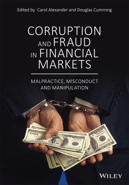 Corruption and Fraud in Financial Markets: Malpractice, Misconduct and Manipulation / Edition 1