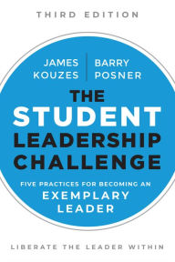 Title: The Student Leadership Challenge: Five Practices for Becoming an Exemplary Leader / Edition 3, Author: James M. Kouzes