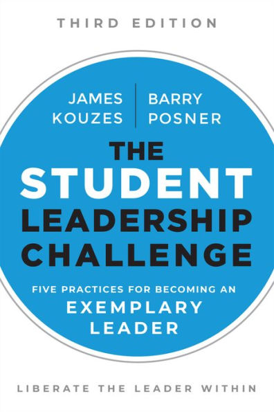 The Student Leadership Challenge: Five Practices for Becoming an Exemplary Leader / Edition 3