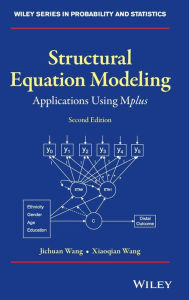 Title: Structural Equation Modeling: Applications Using Mplus / Edition 2, Author: Jichuan Wang