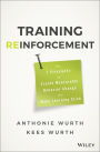 Training Reinforcement: The 7 Principles to Create Measurable Behavior Change and Make Learning Stick