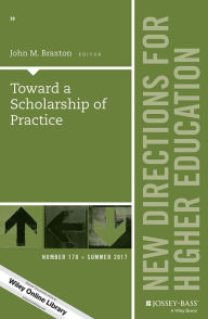 Title: Toward a Scholarship of Practice: New Directions for Higher Education, Number 178, Author: John M. Braxton