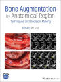 Bone Augmentation by Anatomical Region: Techniques and Decision-Making / Edition 1