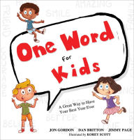 Title: One Word for Kids: A Great Way to Have Your Best Year Ever, Author: Jon Gordon