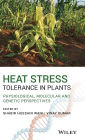 Heat Stress Tolerance in Plants: Physiological, Molecular and Genetic Perspectives / Edition 1