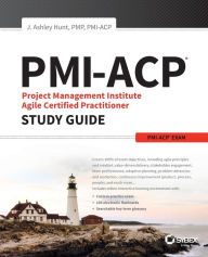Title: PMI-ACP Project Management Institute Agile Certified Practitioner Exam Study Guide, Author: J. Ashley Hunt