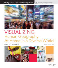 Title: Visualizing Human Geography: At Home in a Diverse World / Edition 3, Author: Alyson L. Greiner