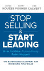Stop Selling and Start Leading: How to Make Extraordinary Sales Happen