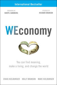 Title: WEconomy: You Can Find Meaning, Make A Living, and Change the World, Author: Craig Kielburger
