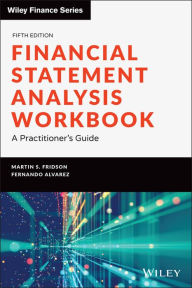 Title: Financial Statement Analysis Workbook: A Practitioner's Guide, Author: Martin S. Fridson