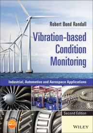 Title: Vibration-based Condition Monitoring: Industrial, Automotive and Aerospace Applications, Author: Robert Bond Randall