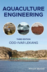 Title: Aquaculture Engineering / Edition 3, Author: Odd-Ivar Lekang