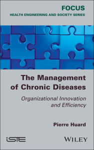 Title: The Management of Chronic Diseases: Organizational Innovation and Efficiency, Author: Pierre Huard