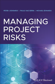 Title: Managing Project Risks / Edition 1, Author: Peter J. Edwards