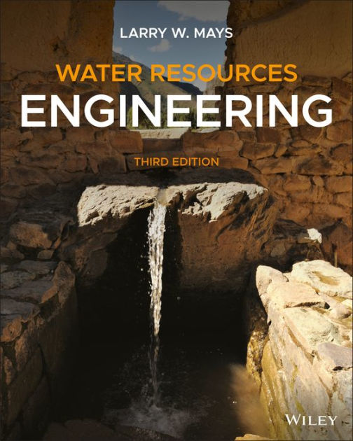 Water Resources Engineering / Edition 3 by Larry W. Mays