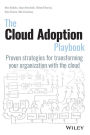The Cloud Adoption Playbook: Proven Strategies for Transforming Your Organization with the Cloud