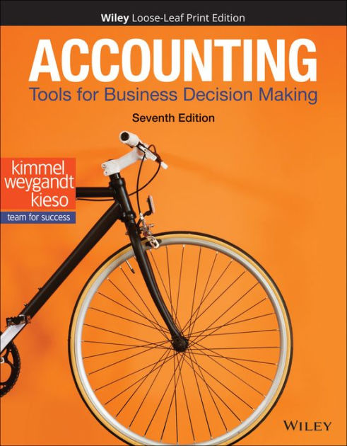 Accounting Tools For Business Decision Making Edition 7 By Paul D Kimmel Jerry J Weygandt 7214