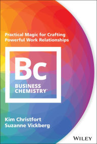 Title: Business Chemistry: Practical Magic for Crafting Powerful Work Relationships, Author: Kim Christfort