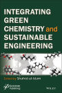 Integrating Green Chemistry and Sustainable Engineering / Edition 1