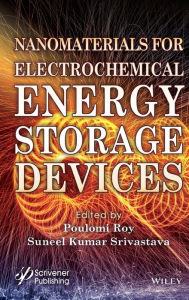 Title: Nanomaterials for Electrochemical Energy Storage Devices / Edition 1, Author: Poulomi Roy