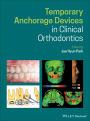 Temporary Anchorage Devices in Clinical Orthodontics / Edition 1