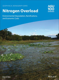 Title: Nitrogen Overload: Environmental Degradation, Ramifications, and Economic Costs / Edition 1, Author: Brian G. Katz