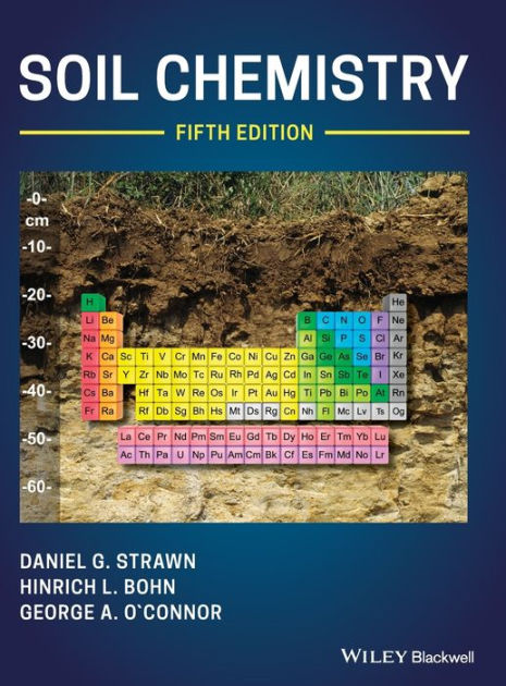 Soil Chemistry By Daniel G Strawn Hinrich L Bohn George A O Connor Hardcover Barnes Noble