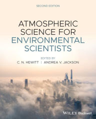 Title: Atmospheric Science for Environmental Scientists / Edition 2, Author: C. Nick Hewitt