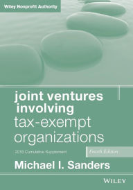 Title: Joint Ventures Involving Tax-Exempt Organizations, 2018 Cumulative Supplement / Edition 4, Author: Michael I. Sanders