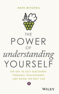 Title: The Power of Understanding Yourself: The Key to Self-Discovery, Personal Development, and Being the Best You, Author: Dave Mitchell