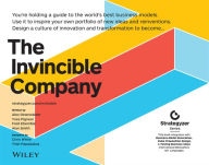 Title: The Invincible Company: How to Constantly Reinvent Your Organization with Inspiration From the World's Best Business Models, Author: Alexander Osterwalder