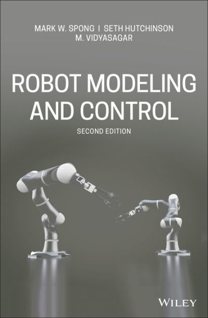 Robot Modeling And Control / Edition 2 By Mark W. Spong, Seth ...