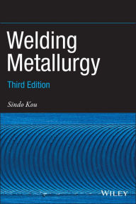 Title: Welding Metallurgy / Edition 3, Author: Sindo Kou