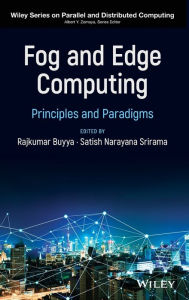 Title: Fog and Edge Computing: Principles and Paradigms / Edition 1, Author: Rajkumar Buyya