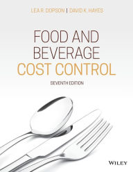 Title: Food and Beverage Cost Control / Edition 7, Author: Lea R. Dopson