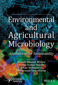 Title: Environmental and Agricultural Microbiology: Applications for Sustainability / Edition 1, Author: Bibhuti Bhusan Mishra