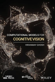 Title: Computational Models for Cognitive Vision / Edition 1, Author: Hiranmay Ghosh