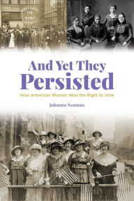 Free books download in pdf format And Yet They Persisted: How American Women Won the Right to Vote / Edition 1 PDB ePub 9781119530831 by Johanna Neuman in English