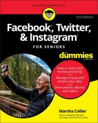 Title: Facebook, Twitter, & Instagram For Seniors For Dummies, Author: Marsha Collier